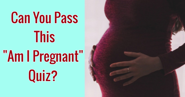 Can I Be Pregnant Quiz 72