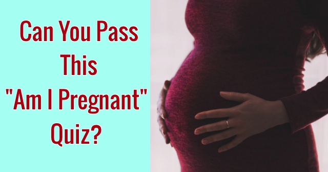 I Think Im Pregnant Quiz 66