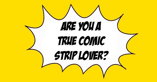 Are You A True Comic Strip Lover?