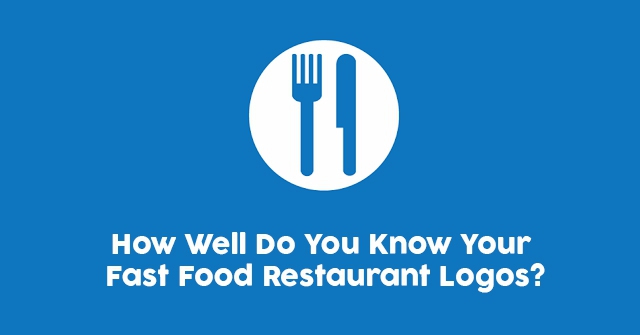 How Well Do You Know Your Fast Food Restaurant Logos?