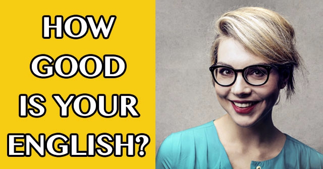 How Good Is Your English?