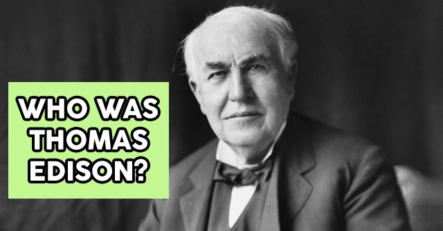 Who Was Thomas Edison?