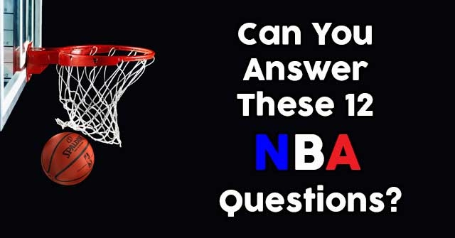 Can You Answer These 12 NBA Questions?