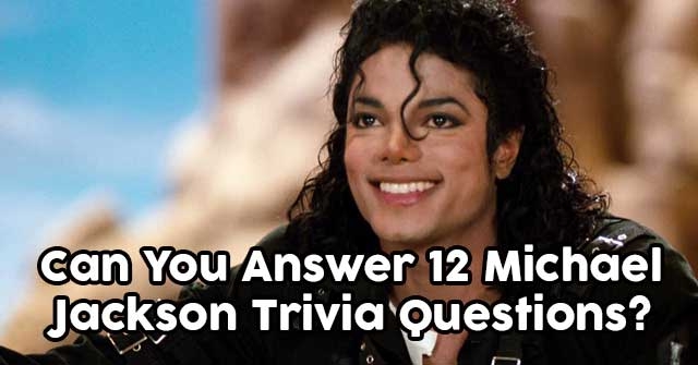 Can You Answer 12 Michael Jackson Trivia Questions?