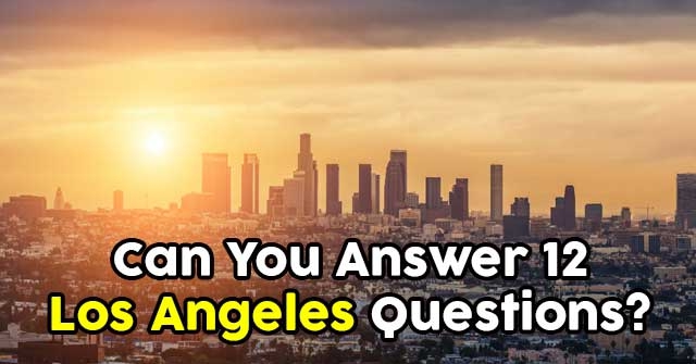 Can You Answer 12 Los Angeles Questions?