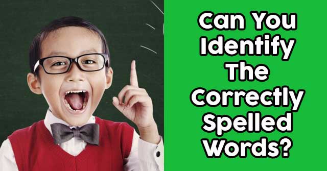 Can You Identify The Correctly Spelled Words?