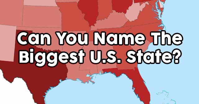 Can You Name The Biggest U.S. State?