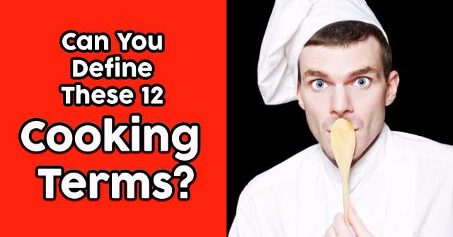 Can You Define These 12 Cooking Terms?