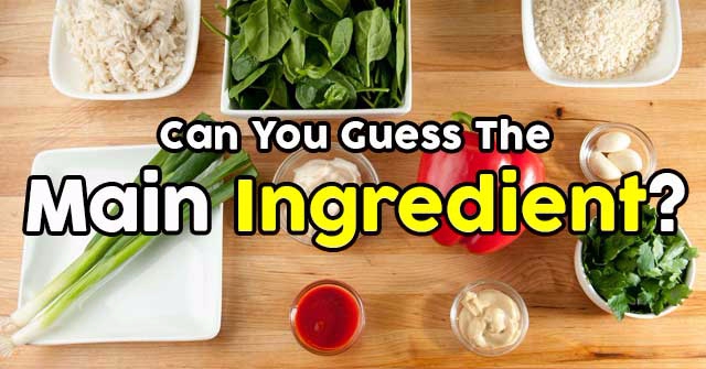 Can You Guess The Main Ingredient?