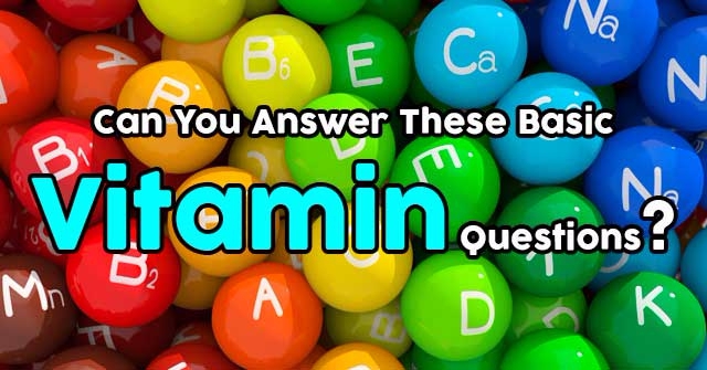 Can You Answer These Basic Vitamin Questions?