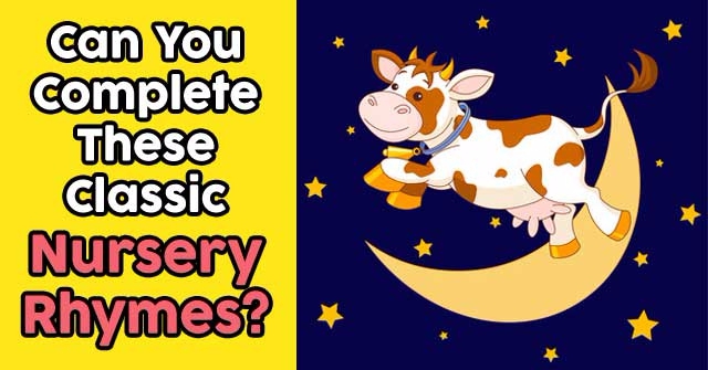 Can You Complete These Classic Nursery Rhymes?