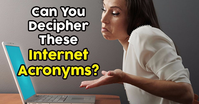Can You Decipher These Internet Acronyms?