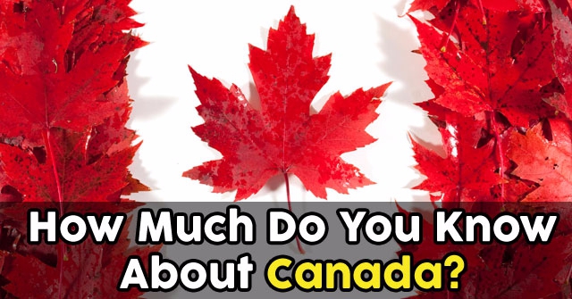 How Much Do You Know About Canada?