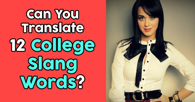 Can You Translate 12 College Slang Words?