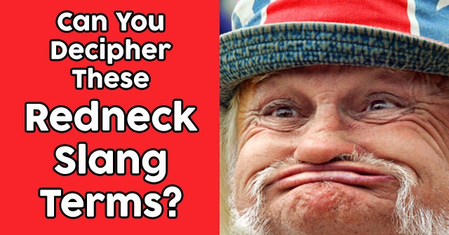 Can You Decipher These Redneck Slang Terms?