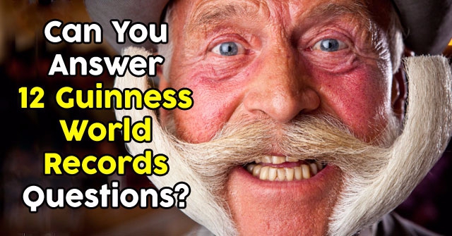 Can You Answer 12 Guinness World Records Questions?