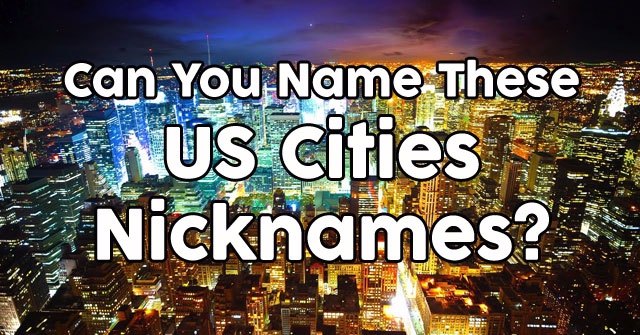 Can You Name These US Cities Nicknames?