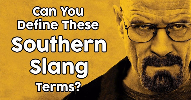Can You Define These Southern Slang Terms?