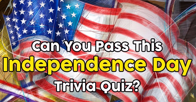 Can You Pass This Independence Day Trivia Quiz?