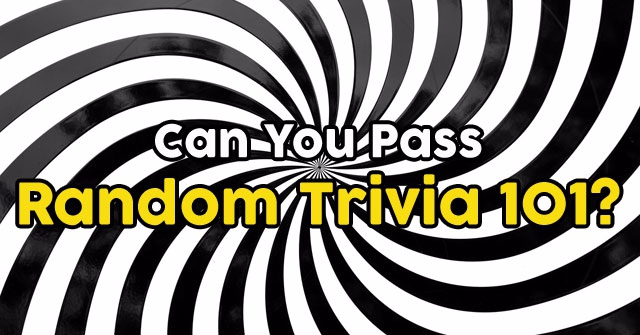Can You Pass Random Trivia 101?