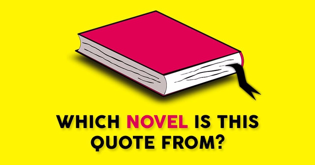 Which Novel Is This Quote From?