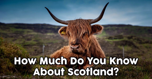 How Much Do You Know About Scotland?