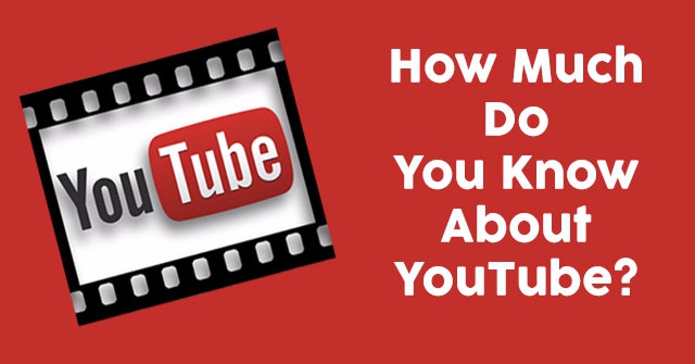 How Much Do You Know About YouTube?