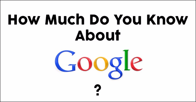 How Much Do You Know About Google?