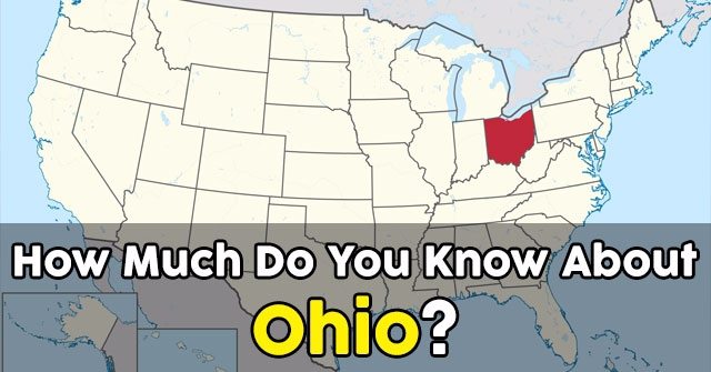 How Much Do You Know About Ohio?