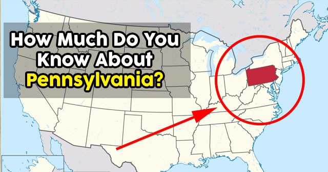 How Much Do You Know About Pennsylvania?