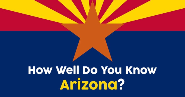 How Well Do You Know Arizona?