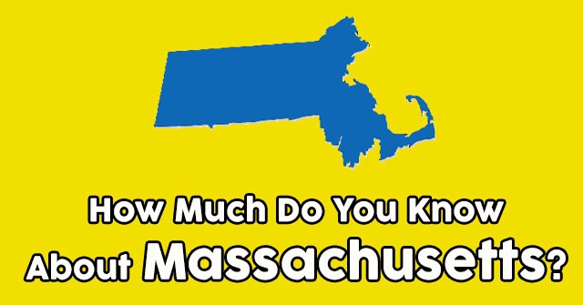 How Much Do You Know About Massachusetts?