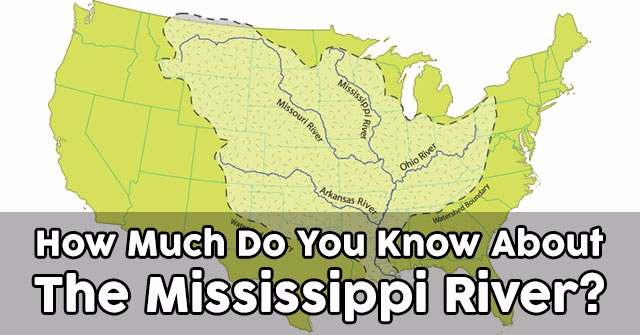 How Much Do You Know About The Mississippi River?