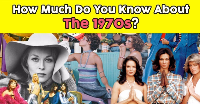 How Much Do You Know About The 1970s?