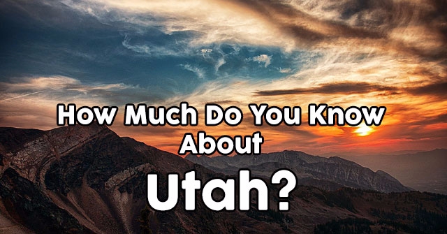 How Much Do You Know About Utah?