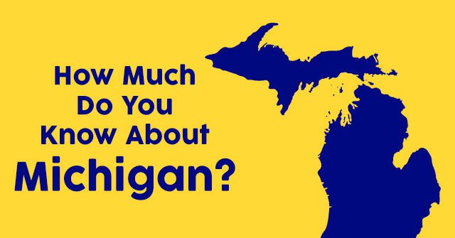 How Much Do You Know About Michigan?