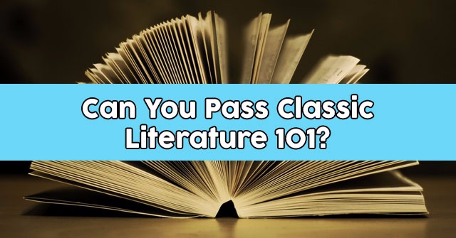 Can You Pass Classic Literature 101?