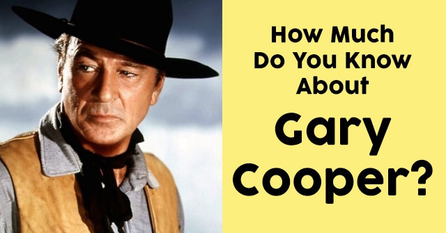 How Much Do You Know About Gary Cooper?