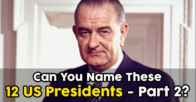 Can You Name These 12 US Presidents – Part 2?