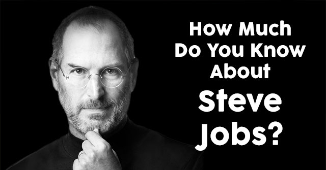 How Much Do You Know About Steve Jobs?