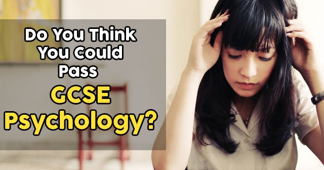 Do You Think You Could Pass GCSE Psychology?