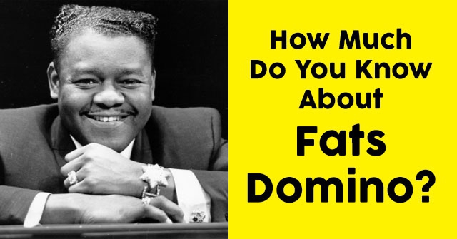 How Much Do You Know About Fats Domino?