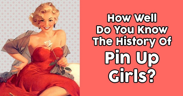 How Well Do You Know The History Of Pin Up Girls?