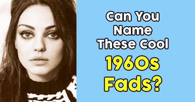 Can You Name These Cool 1960s Fads?