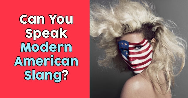 Can You Speak Modern American Slang?