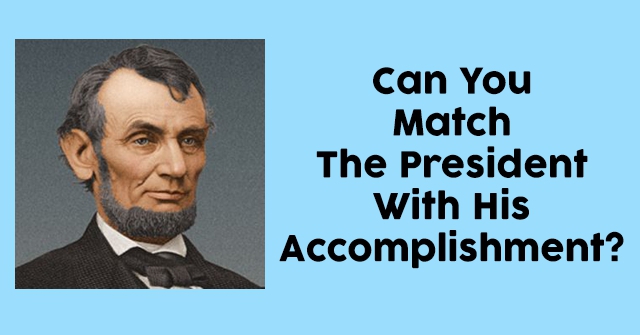 Can You Match The President With His Accomplishment? | QuizPug