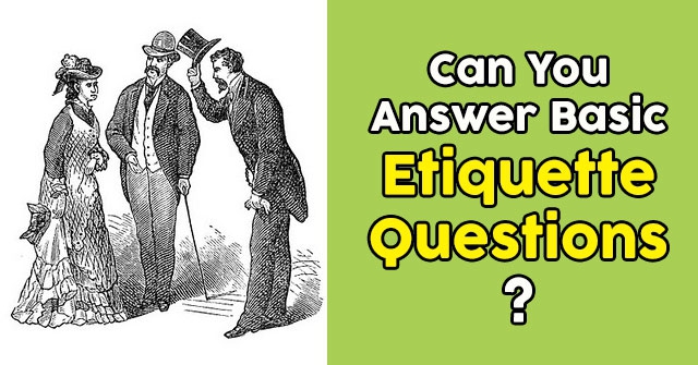 Can You Answer Basic Etiquette Questions? QuizPug
