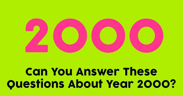 Can You Answer These Questions About Year 2000 Quizpug