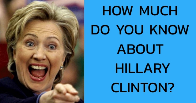 How Much Do You Know About Hillary Clinton?