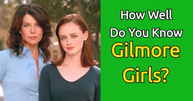 How Well Do You Know Gilmore Girls?